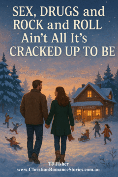 Christian Romance Book: Sex Drugs and Rock N Roll Ain't All Its Cracked Up To Be